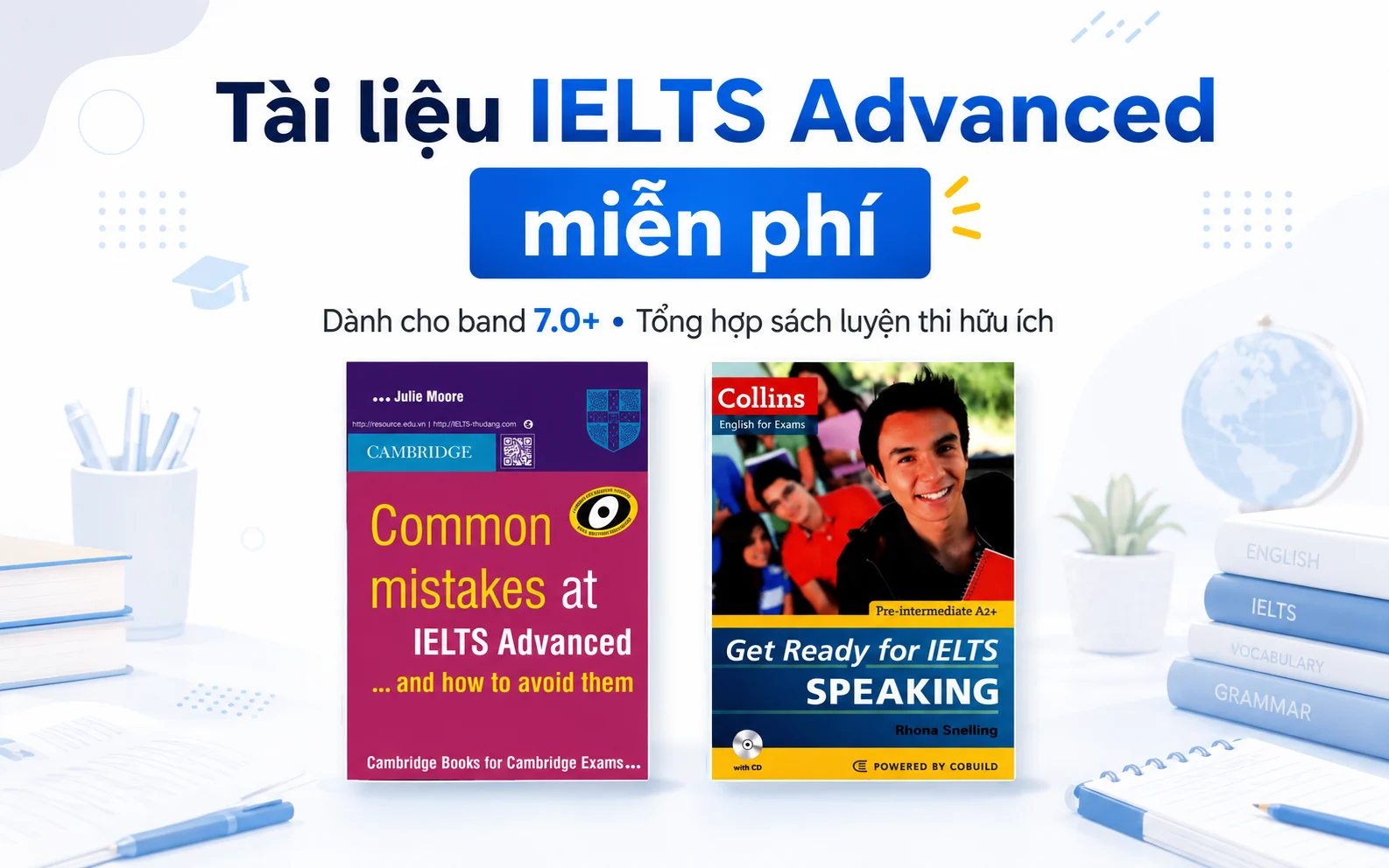 IELTS Advanced là gì? Tài liệu & lộ trình học hiệu quả